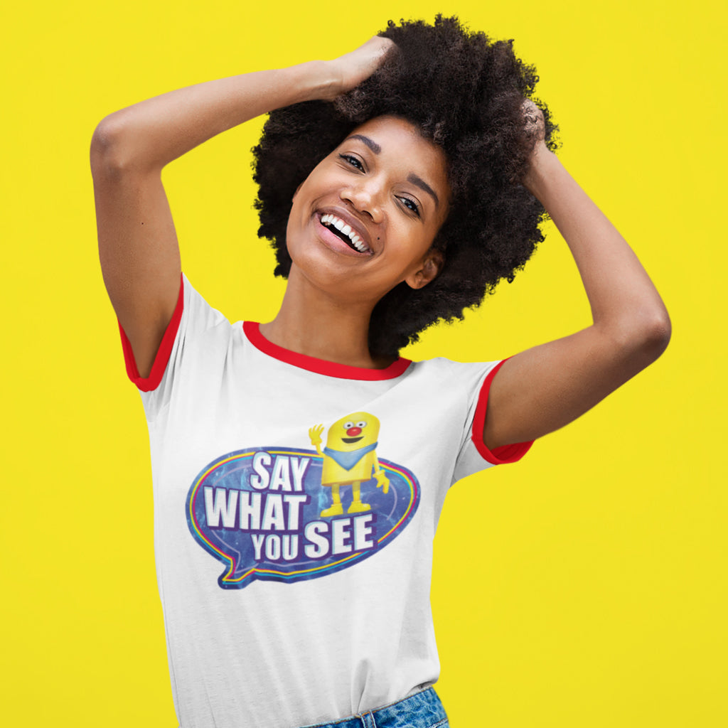 Say What You See Ringer T-Shirt