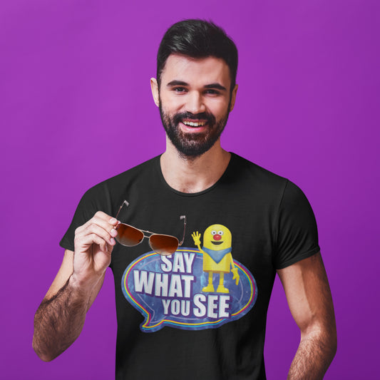 Say What You See T-Shirt
