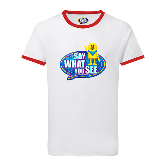 Say What You See Ringer T-Shirt