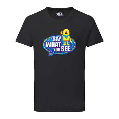 Say What You See T-Shirt