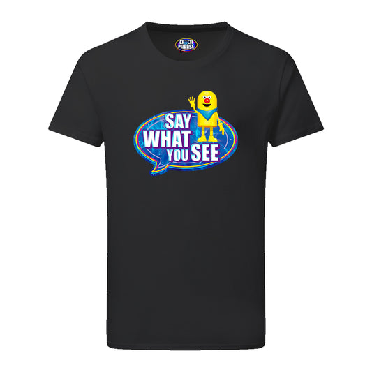 Say What You See T-Shirt