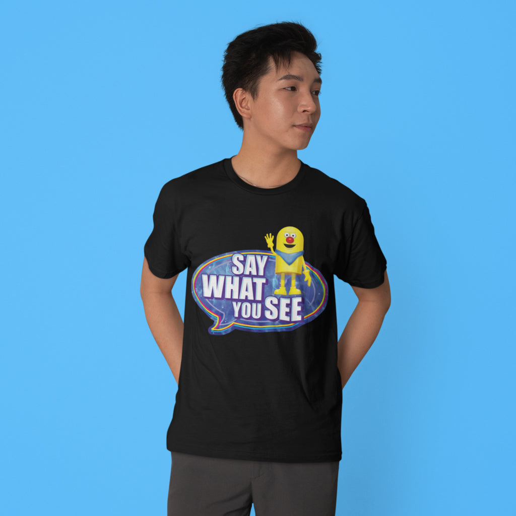 Say What You See T-Shirt
